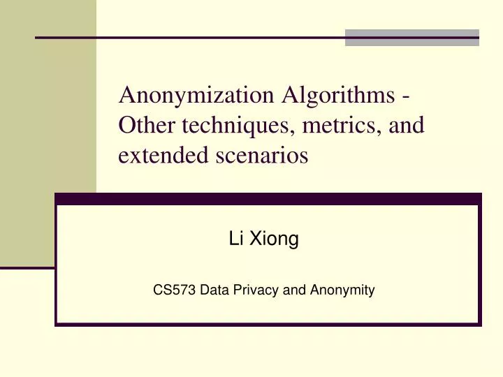 anonymization algorithms other techniques metrics and extended scenarios
