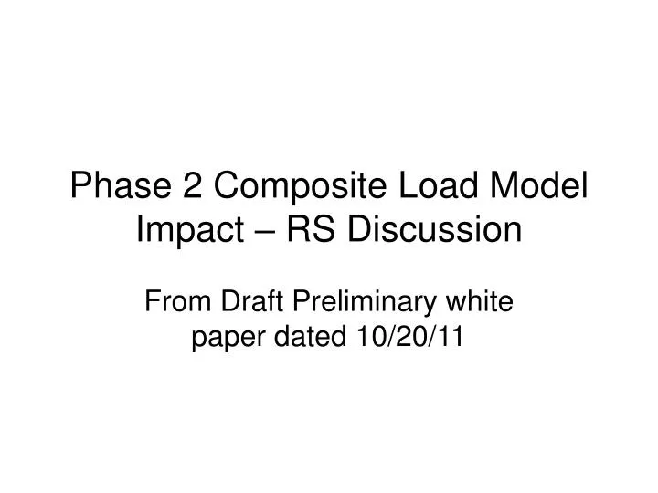 phase 2 composite load model impact rs discussion