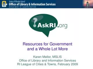 Resources for Government and a Whole Lot More Karen Mellor, MSLIS