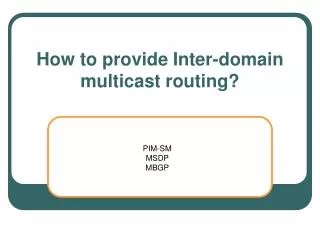 How to provide Inter-domain multicast routing?
