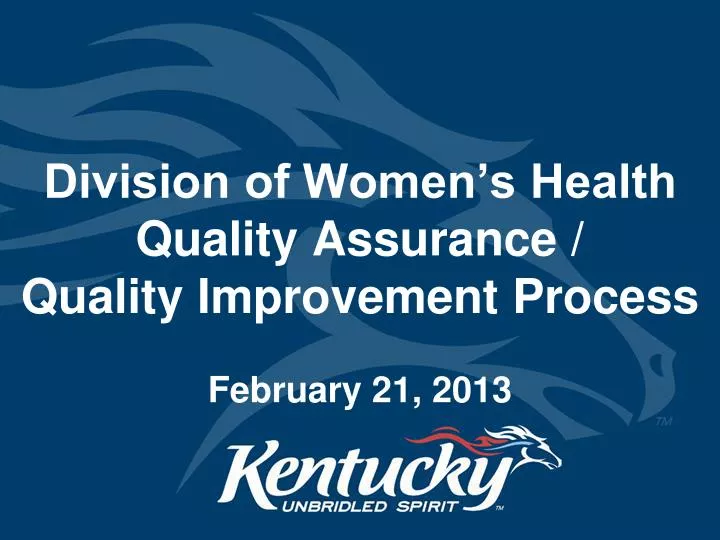 division of women s health quality assurance quality improvement process february 21 2013