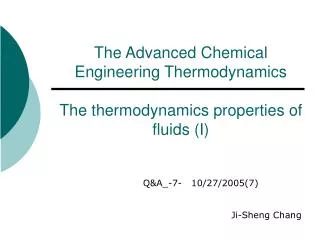 The Advanced Chemical Engineering Thermodynamics The thermodynamics properties of fluids (I)