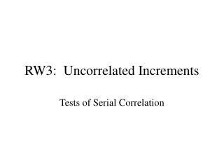 RW3: Uncorrelated Increments