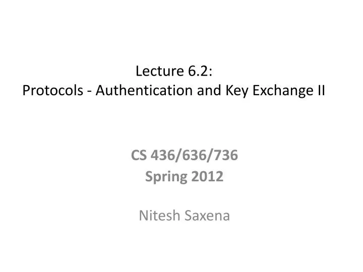 lecture 6 2 protocols authentication and key exchange ii