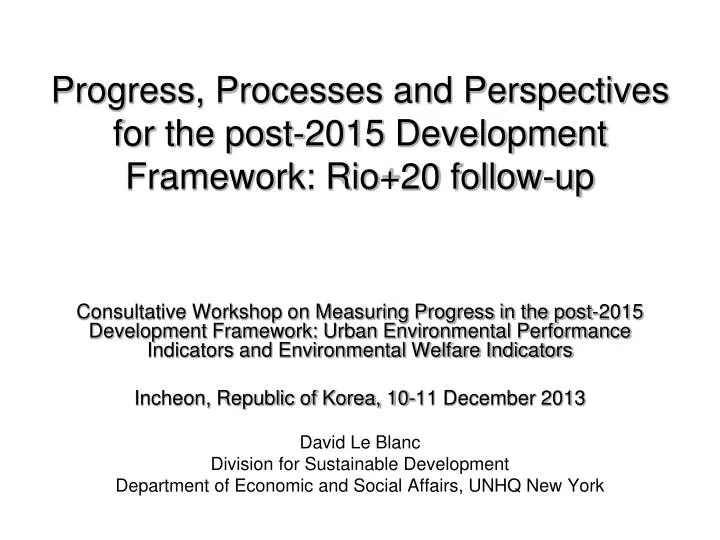 progress processes and perspectives for the post 2015 development framework rio 20 follow up