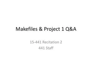 Makefiles &amp; Project 1 Q&amp;A