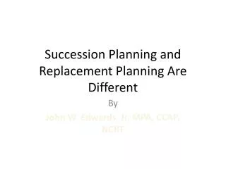 Succession Planning and Replacement Planning Are Different