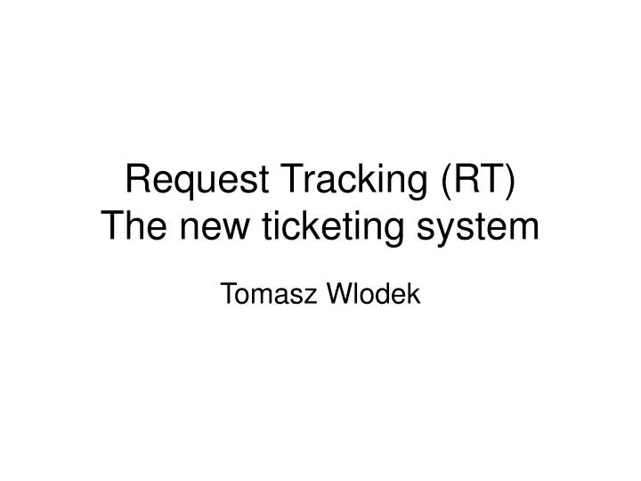 request tracking rt the new ticketing system