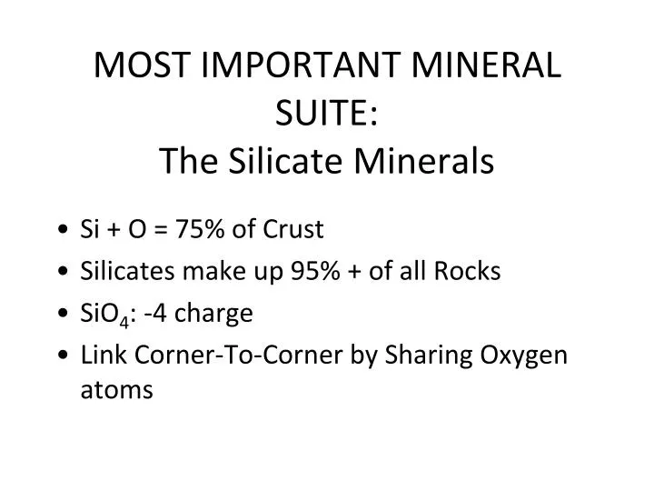 most important mineral suite the silicate minerals