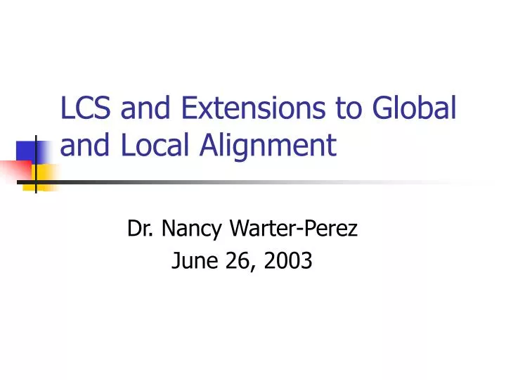 lcs and extensions to global and local alignment