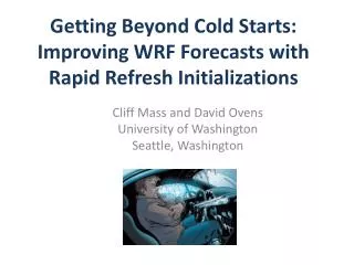 Getting Beyond Cold Starts: Improving WRF Forecasts with Rapid Refresh Initializations