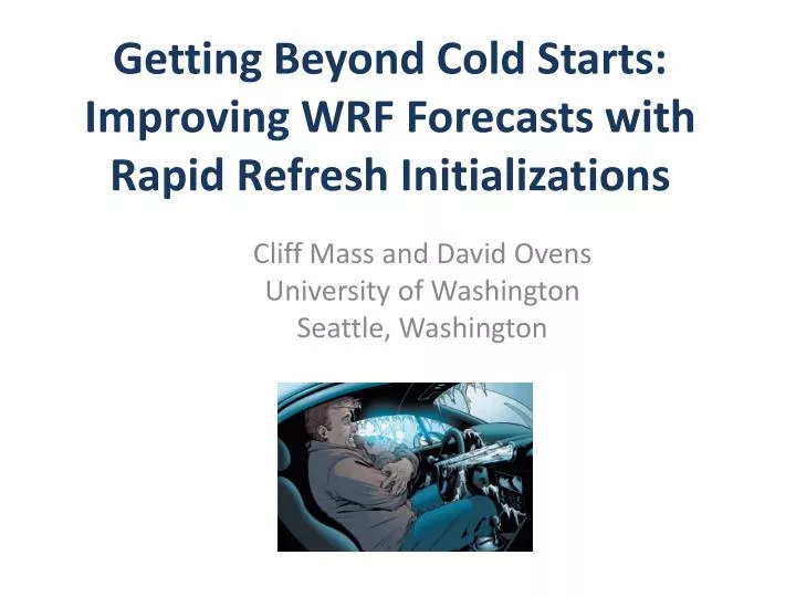 getting beyond cold starts improving wrf forecasts with rapid refresh initializations