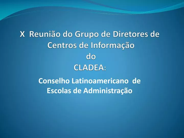x reuni o do grupo de diretores de centros de informa o do cladea