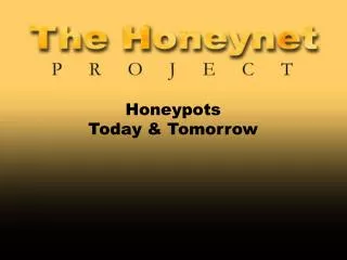 Honeypots Today &amp; Tomorrow