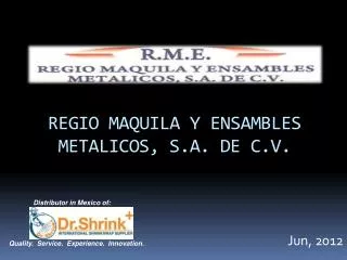 REGIO MAQUILA Y ENSAMBLES METALICOS, S.A. DE C.V.