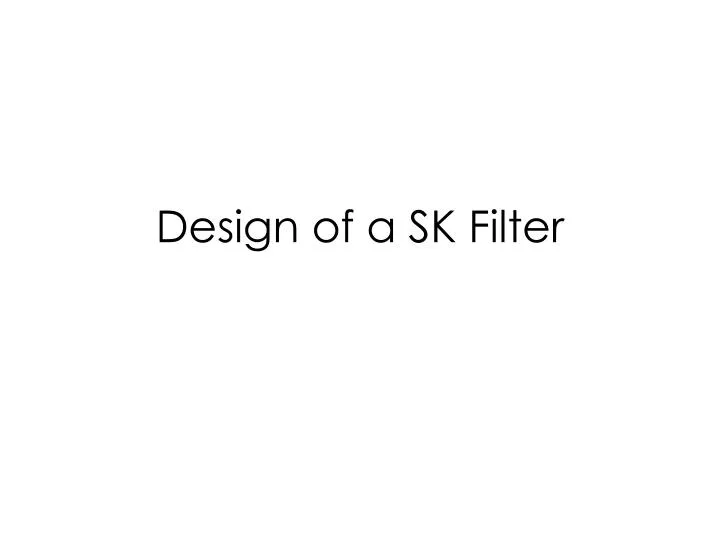 design of a sk filter