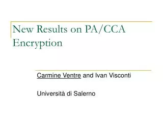 New Results on PA/CCA Encryption