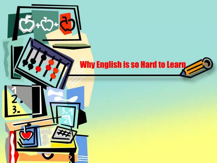 why english is so hard to learn