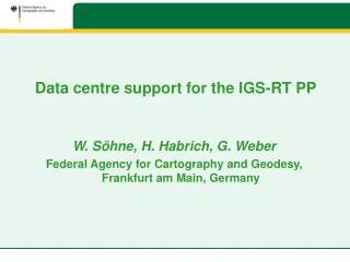 Data centre support for the IGS-RT PP