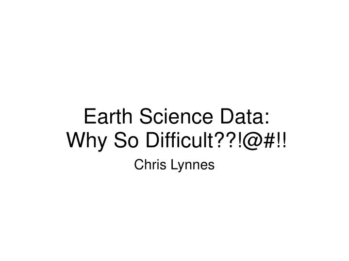 earth science data why so difficult @