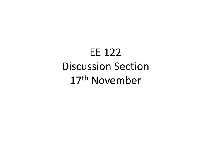 ee 122 discussion section 17 th november