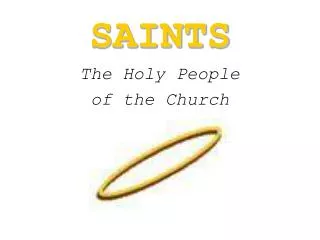 SAINTS The Holy People of the Church