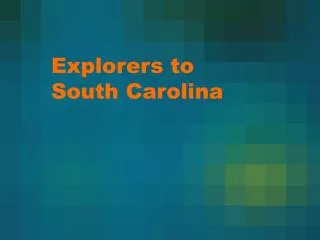 Explorers to South Carolina