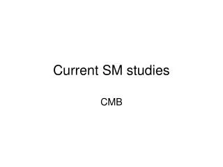 Current SM studies