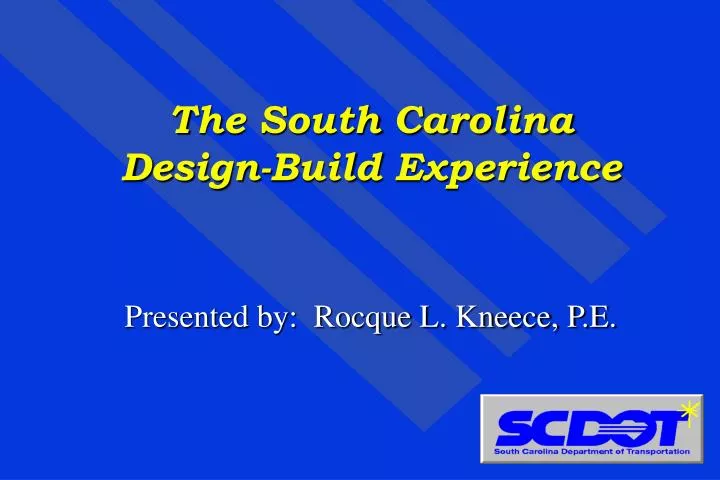 the south carolina design build experience presented by rocque l kneece p e