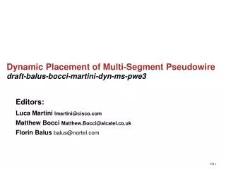Dynamic Placement of Multi-Segment Pseudowire draft-balus-bocci-martini-dyn-ms-pwe3