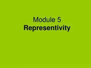 Module 5 Representivity