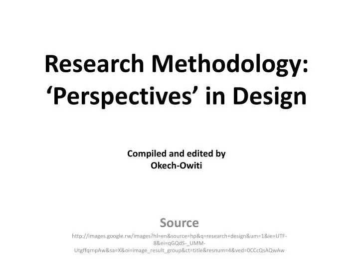 research methodology perspectives in design compiled and edited by okech owiti