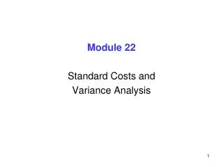 Module 22 Standard Costs and Variance Analysis