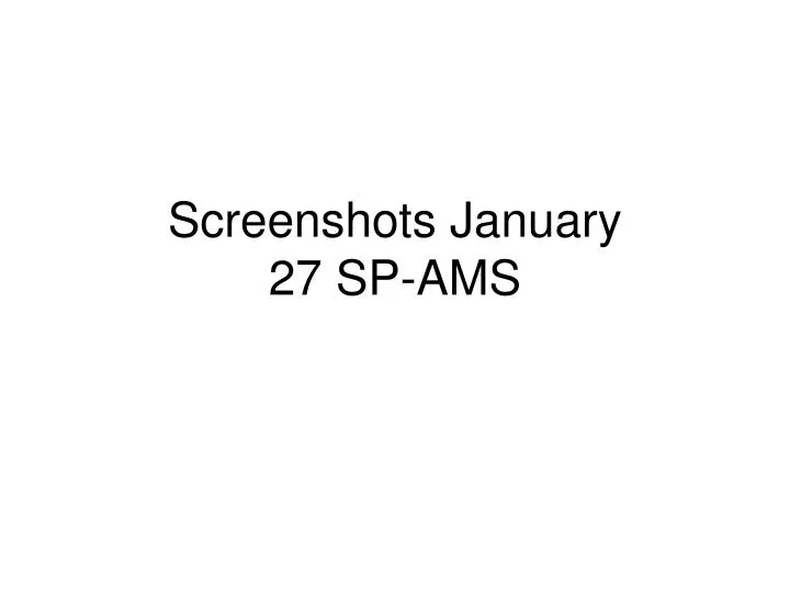 screenshots january 27 sp ams