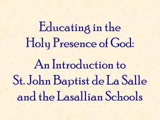 Educating in the Holy Presence of God: An Introduction to St. John Baptist de La Salle