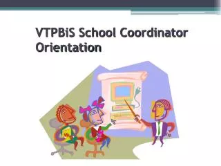 VTPBiS School Coordinator Orientation