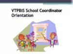 VTPBiS School Coordinator Orientation