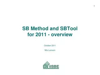 SB Method and SBTool for 2011 - overview October 2011 Nils Larsson