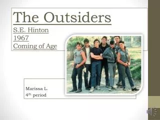 The Outsiders S.E. Hinton 1967 C oming of Age