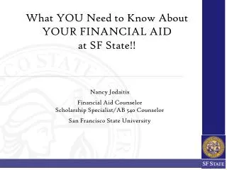 What YOU Need to Know About YOUR FINANCIAL AID at SF State!!