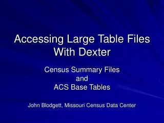 Accessing Large Table Files With Dexter