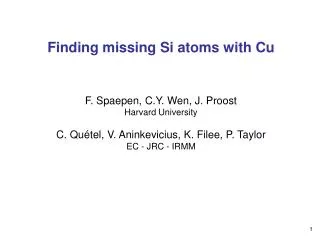 Finding missing Si atoms with Cu F. Spaepen, C.Y. Wen, J. Proost Harvard University