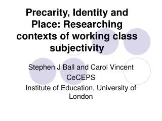 Stephen J Ball and Carol Vincent CeCEPS Institute of Education, University of London
