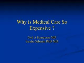 Why is Medical Care So Expensive ?
