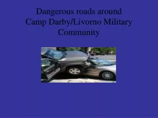 Dangerous roads around Camp Darby/Livorno Military Community