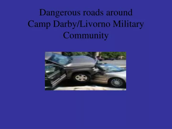 dangerous roads around camp darby livorno military community