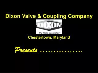 Dixon Valve &amp; Coupling Company Chestertown, Maryland