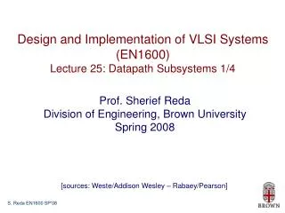 Design and Implementation of VLSI Systems (EN1600) Lecture 25: Datapath Subsystems 1/4