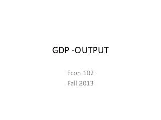 GDP -OUTPUT
