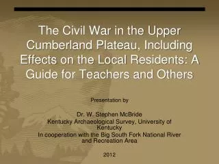Presentation by Dr. W. Stephen McBride Kentucky Archaeological Survey, University of Kentucky
